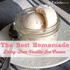 two scoops of vanilla ice cream in a glass jar on a white plate with the words, my favorite dairy - free vanilla ice cream