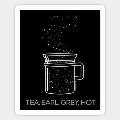 a black and white poster with the words tea ear grey hot