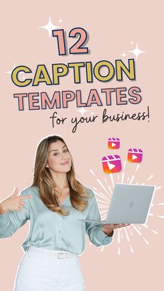 a woman holding a laptop with the caption 12 caption templates for your business