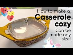 a casserole dish with the words how to make a casserole cozy can be made any size