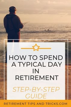 a man fishing on the beach with text overlay how to spend a typical day in retirement