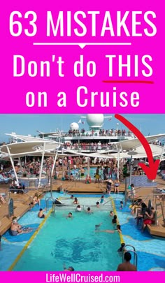 people are swimming in the pool on a cruise ship with text overlay that reads, 63