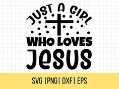 just a girl who loves jesus svg