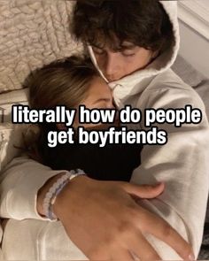 a man and woman laying in bed with the caption literally how do people get boyfriends?