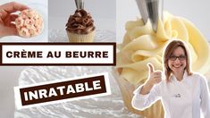 a woman holding up a cupcake with icing on it and the words creme au beurre in front of her