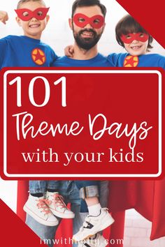 three kids in superhero costumes with the words 101 theme days with your kids on them