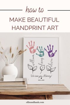 an art print with the words how to make beautiful handprint art in front of it