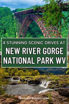 a bridge over a river with the words 4 stunning scenic drives at new river gorge national park