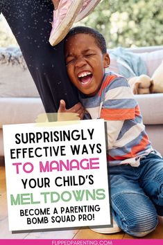 a young child holding a sign that says, surprisingly effective ways to manage your child's meltdowns become a parenting bomb squad pro