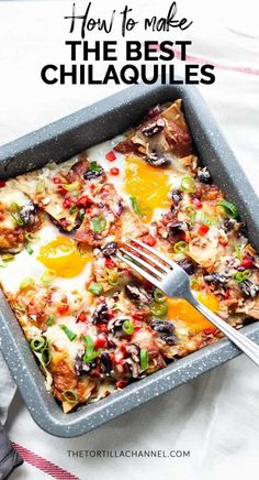 a square casserole dish with an egg on top and the words how to make the best chilaquiles