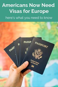 someone holding four passports in their hand with the words americans now need visas for europe here's what you need to know