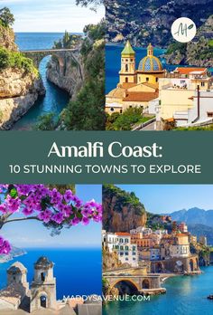 the amalfi coast in italy with text overlay that reads 10 stunning towns to explore