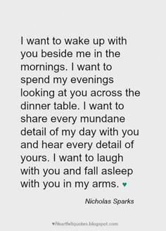 a quote from nicholas sparks about waking up with you in my arms and the words i want to wake up with you beside him