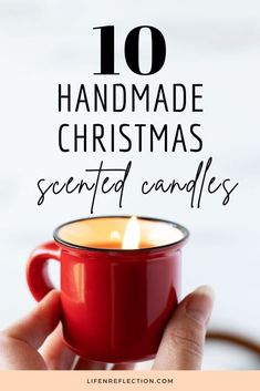 a hand holding a red cup with the words 10 handmade christmas scented candles