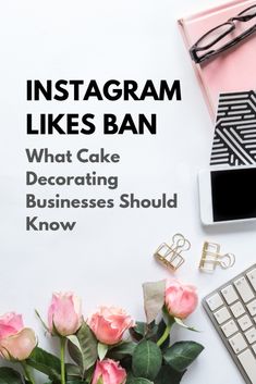 instagram likes ban what cake decorating business should i know? - cover image