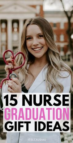 a woman holding a pair of scissors in her hand with the words 15 nurse graduation gift ideas