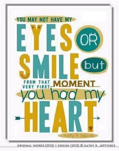 a poster with the words, you may not have my eyes smile but from that moment you