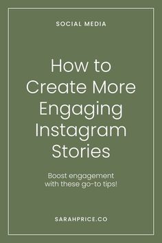 the title for how to create more engaging instagram stories