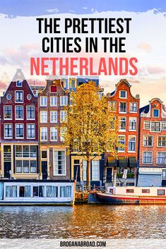 the prettiest cities in the netherlands with text overlaying it