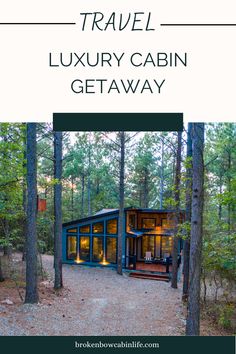 a cabin in the woods with text overlay that reads travel luxury cabin getaway