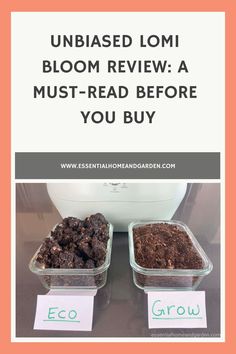 two plastic containers filled with food and the words unbiased lomi bloom review a must - read before you buy