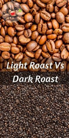 coffee beans with the words light roast vs dark roast