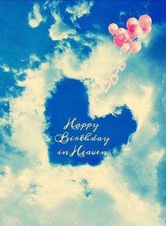 Happy birthday in Heaven Heavenly Birthday Quotes, Mom In Heaven Quotes, Mom In Heaven, Happy Birthday Wishes Photos