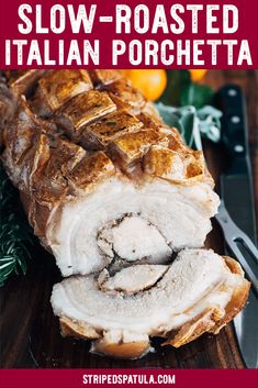 a close up of meat on a cutting board with text overlay reading slow - roasted italian porchetta