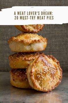 a stack of breaded pastries sitting on top of each other with the words, a meat lover's dream 20 must - try meat pies