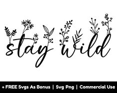 the words stay wild are shown in black and white, with flowers on each side