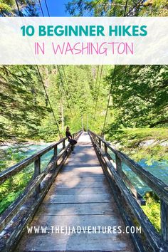 a person sitting on a bridge with the words 10 beginner hikes in washington