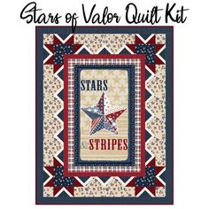 stars of valor quilt kit with the words stars and stripes in red, white, and blue