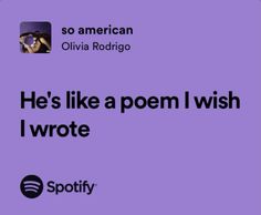 a purple background with the words he's like a poem i wish i wrote