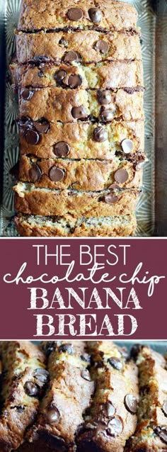 banana bread with chocolate chips on top and the words, the best chocolate chip banana bread