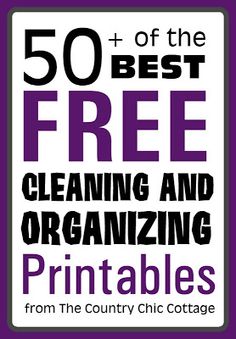 the 50 best free cleaning and organizing printables from the country chic cottage