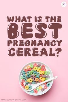 cereal in a bowl with the words what is the best pregancy cereal?