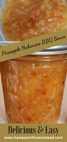 two jars filled with food sitting on top of a counter next to each other and the words, pineapple habanore bbq sauce delicious & easy