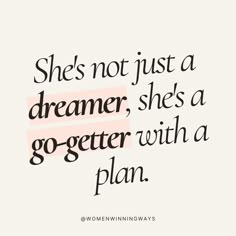 the quote she's not just a dreamer, she's a go - getter with a plan