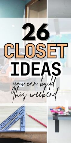 the words, 26 closet ideas you can build this weekend are in black and white