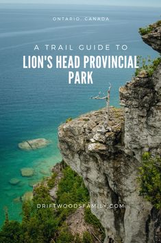 the lion's head provincial park in ontario with text overlay that reads, a trail guide to lions head provincial park