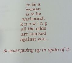 a poem written in red ink on white paper that reads, to be a woman is to be warbound, known as all the odds are stacked against you and never giving up in spite