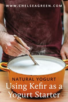 a person stirring food in a pot with the words natural yogurt using kefi as a yogurt starter