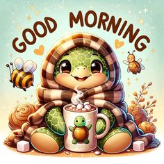 a cartoon turtle holding a coffee mug with the words good morning on it and bees around