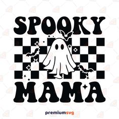 the words spooky mama are in black and white with a ghost on it