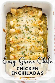 easy green chile chicken enchiladas in a white casserole dish with text overlay