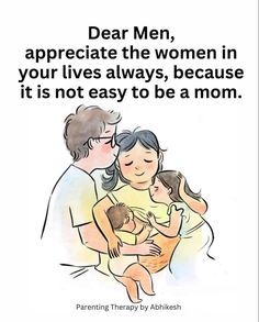 a woman holding a child with the caption dear men appreciate the women in your lives always, because it is not easy to be a mom