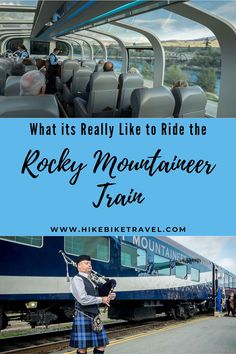 a man playing bagpipes in front of a train with the words what it's really like to ride the rocky mountaineer train