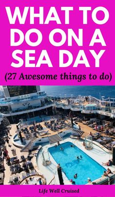 the cover of what to do on a sea day 27 awesome things to do by life well cruiseed