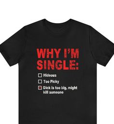 "Why I'm Single Shirt , Funny Meme T-Shirt , Single funny shirt * Fast Shipping - For quick delivery,Top Quality Printing * Full Customization Available. Need different wording? Just message us before ordering. We reply fast. This classic unisex jersey short sleeve tee fits like a well-loved favorite. Soft cotton and quality print make users fall in love with it over and over again. These t-shirts have-ribbed knit collars to bolster shaping. The shoulders have taping for better fit over time. Dual side seams hold the garment's shape for longer.  .: 100% Airlume combed and ringspun cotton (fiber content may vary for different colors) .: Light fabric (4.2 oz/yd² (142 g/m .: Retail fit .: Tear away label .: Runs true to size XS  Length 27\" - Width 16.5\" (0-2) ------------------------------- Single Funny, Why Im Single, Silly Clothes, I'm Single, Do It Yourself Ideas, Single Shirt, Unique Clothes, The Freaks, Im Single