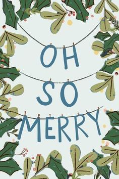 a christmas card with holly leaves and the words oh so merry